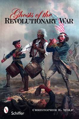 Ghosts of the Revolutionary War by Christopher E. Wolf image