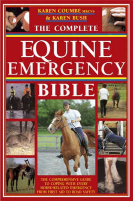 The Complete Equine Emergency Bible by Karen Bush image