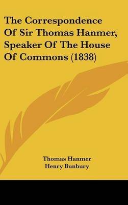 The Correspondence of Sir Thomas Hanmer, Speaker of the House of Commons (1838) by Thomas Hanmer, Sir image