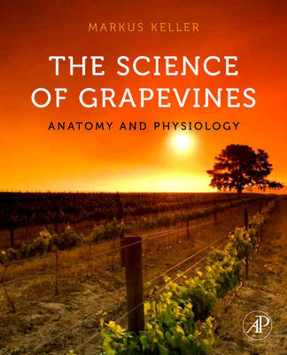 The Science of Grapevines: Anatomy and Physiology on Hardback by Markus Keller