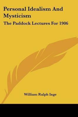 Personal Idealism and Mysticism: The Paddock Lectures for 1906 by William Ralph Inge image