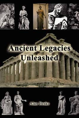 Ancient Legacies Unleashed by Alan Beske image