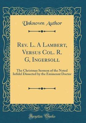 REV. L. a Lambert, Versus Col. R. G, Ingersoll by Unknown Author image