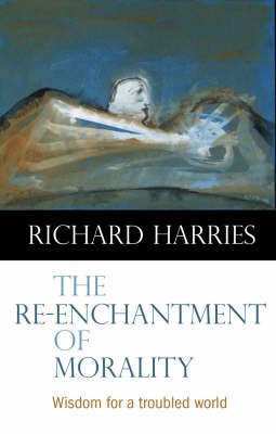 The Re-enchantment of Morality by Richard Harries image