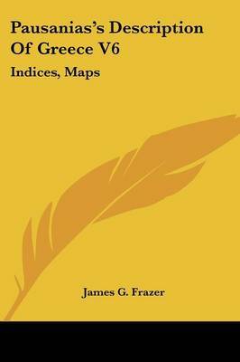 Pausanias's Description of Greece V6: Indices, Maps on Paperback