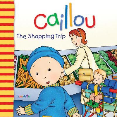 Caillou: The Shopping Trip by Nicole Nadeau image