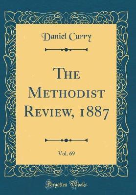 The Methodist Review, 1887, Vol. 69 (Classic Reprint) by Daniel Curry image