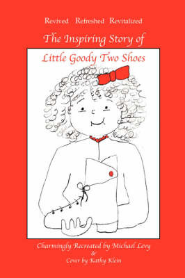 The Inspiring Story of Little Goody Two Shoes by Michael Levy image