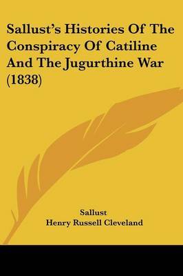 Sallust's Histories Of The Conspiracy Of Catiline And The Jugurthine War (1838) on Paperback by Sallust