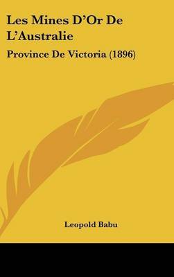 Les Mines D'Or de L'Australie: Province de Victoria (1896) by Leopold Babu image