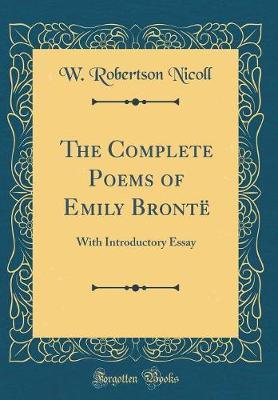 The Complete Poems of Emily Bront� by W Robertson Nicoll image