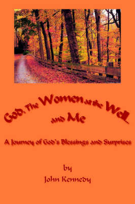 God, The Women at the Well...and Me by John Kennedy image
