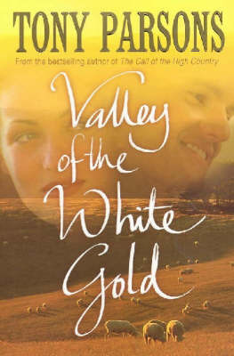 Valley of the White Gold by Tony Parsons image