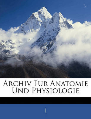 Archiv Fur Anatomie Und Physiologie image