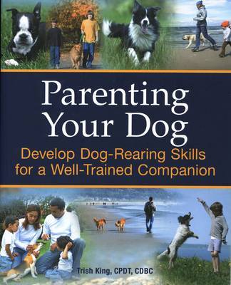 Parenting Your Dog by Trish King image