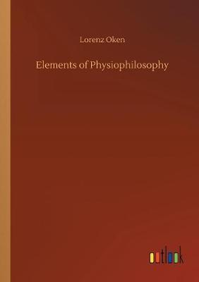 Elements of Physiophilosophy by Lorenz Oken image