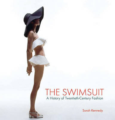 The Swimsuit: A History of Twentieth-Century Fashions by Ms Sarah Kennedy, PH. image