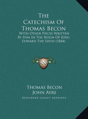 Catechism of Thomas Becon the Catechism of Thomas Becon image