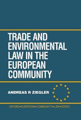 Trade and Environment Law in the European Community by Andreas R. Ziegler image