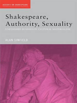 Shakespeare, Authority, Sexuality by Alan Sinfield image