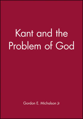 Kant and the Problem of God by Gordon E. Michalson image