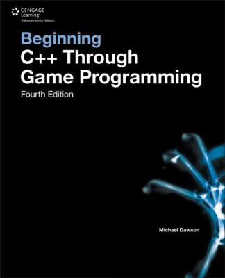 Beginning C++ Through Game Programming by Michael Dawson image