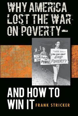 Why America Lost the War on Poverty--And How to Win It by Frank Stricker image