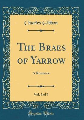 The Braes of Yarrow, Vol. 3 of 3 by Charles Gibbon image
