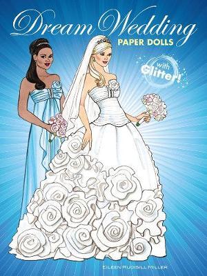 Dream Wedding Paper Dolls with Glitter! by Eileen Miller