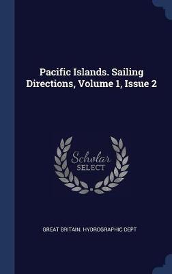 Pacific Islands. Sailing Directions, Volume 1, Issue 2 on Hardback