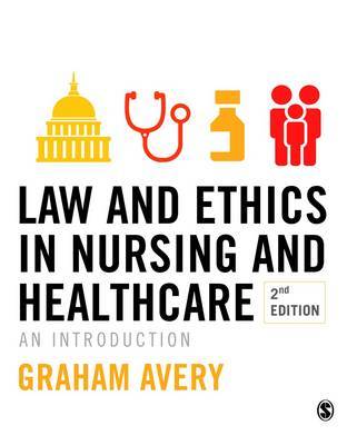 Law and Ethics in Nursing and Healthcare by Graham Avery