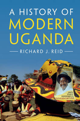 A History of Modern Uganda on Hardback by Richard J. Reid