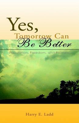 Yes, Tomorrow Can Be Better by Harry E. Ladd image