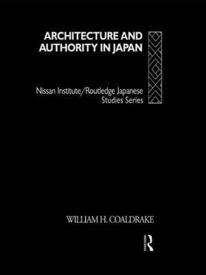 Architecture and Authority in Japan by William H. Coaldrake image