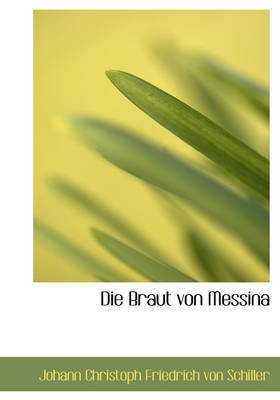 Die Braut Von Messina by Johann Christoph Friedrich von Schiller image