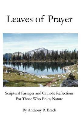 Leaves of Prayer: Scriptural Passages and Catholic Reflections for Those Who Enjoy Nature by Anthony R. Brach image