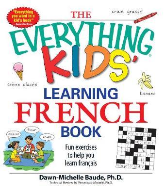 The Everything Kids' Learning French Book by Dawn Michelle Baude image