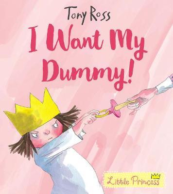 I Want My Dummy! by Tony Ross image