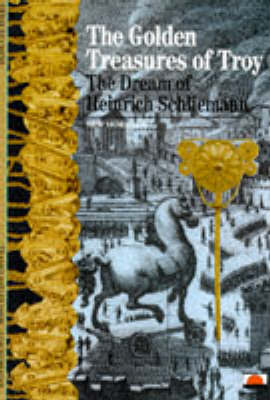 Golden Treasures of Troy: Dream of Heinrich Schliemann by Herve Duchene