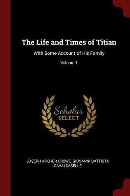 The Life and Times of Titian by Joseph Archer Crowe image