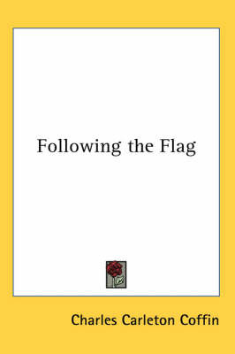 Following the Flag by Charles Carleton Coffin image
