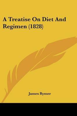 A Treatise On Diet And Regimen (1828) by James Rymer image