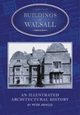 A Guide to the Buildings of Walsall by Peter Arnold image