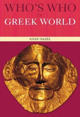 Who's Who in the Greek World by John Hazel image