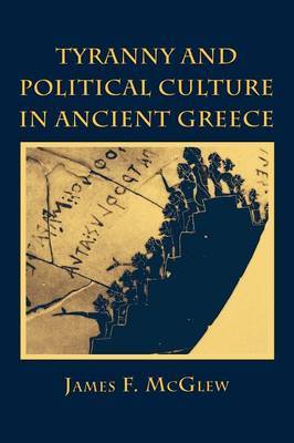 Tyranny and Political Culture in Ancient Greece by James F. McGlew image