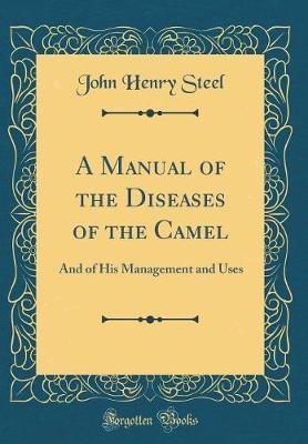 A Manual of the Diseases of the Camel by John Henry Steel image