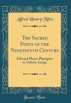 The Sacred Poets of the Nineteenth Century by Alfred Henry Miles image