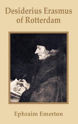 Desiderius Erasmus of Rotterdam by Professor Ephraim Emerton image