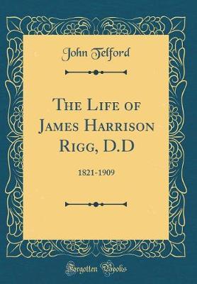 The Life of James Harrison Rigg, D.D by John Telford image