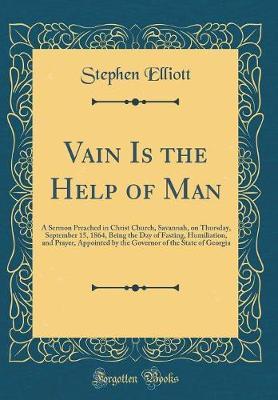 Vain Is the Help of Man by Stephen Elliott image